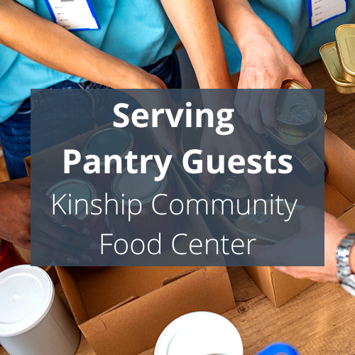 Serving Pantry Guests at Kinship Community Food Center - Kids Impact ...