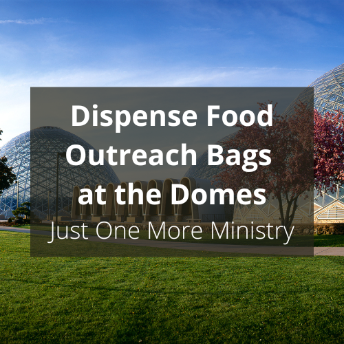 Dispense Food Outreach Bags at the Domes