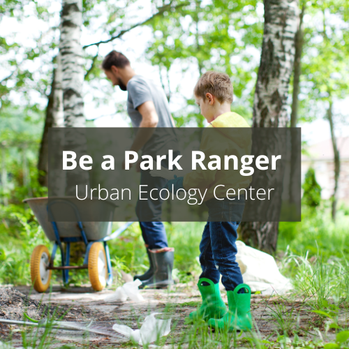 Be a Park Ranger at Urban Ecology Center