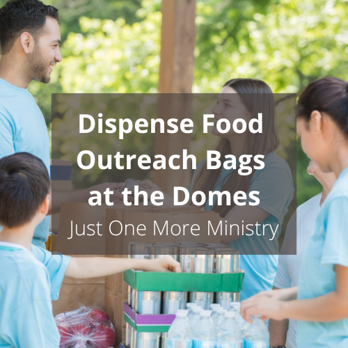 Dispense Food Outreach Bags at the Domes