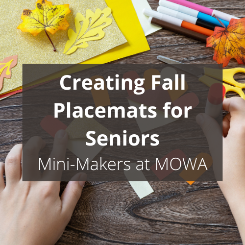 Mini-Makers at MOWA: Creating Fall Placemats for Seniors