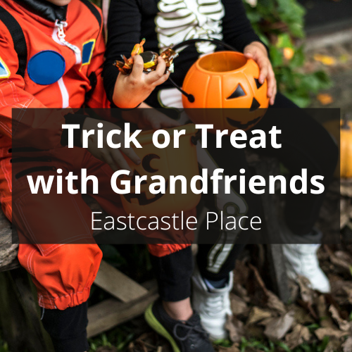 Trick-or-Treat with Grandfriends at Eastcastle Place