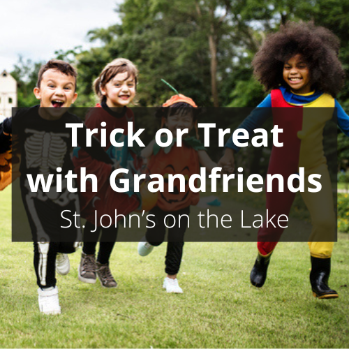 Trick-or-Treat with Grandfriends at St. John's on the Lake