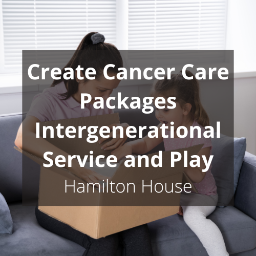 Create Cancer Care Packages Intergenerational Service and Play